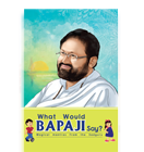 What Would BAPAJI Say?