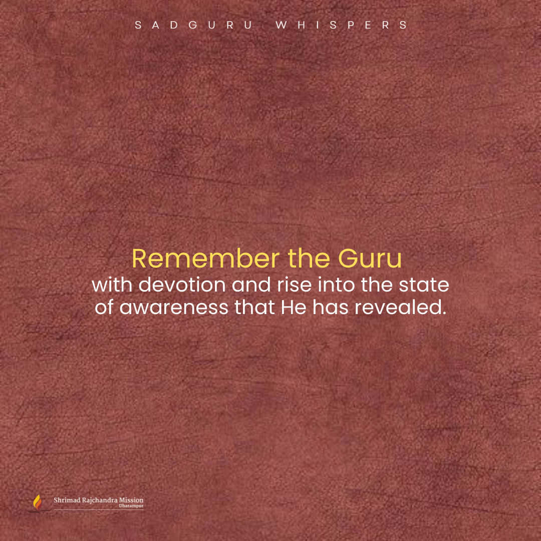 Remember the Guru with devotion and rise into the state of awareness that He has revealed.