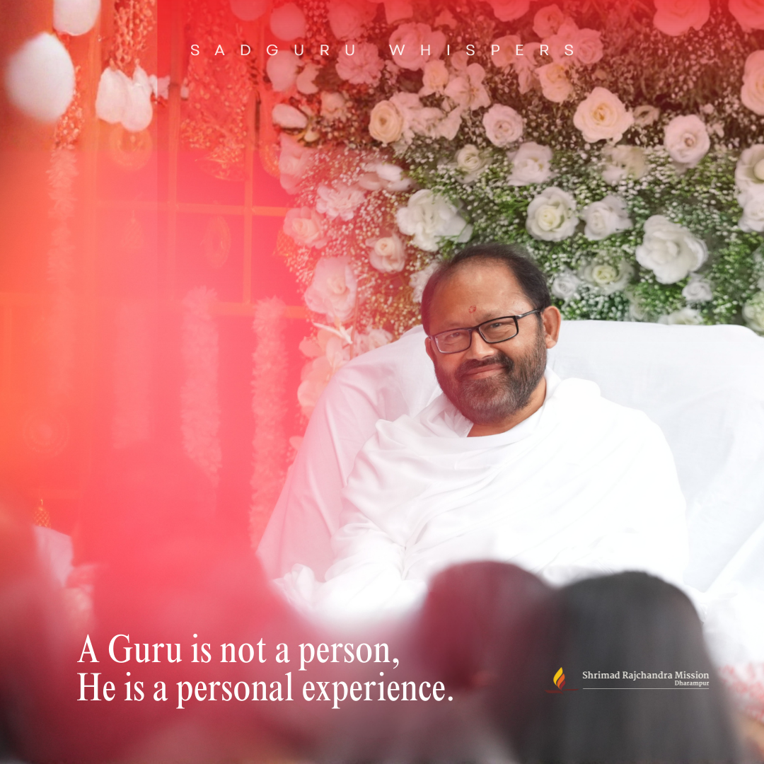 A Guru is not a person, He is a personal experience.