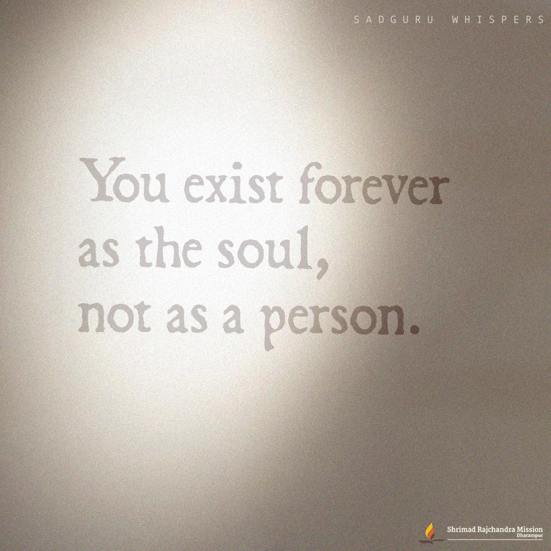 You exist forever as the soul, not as a person.