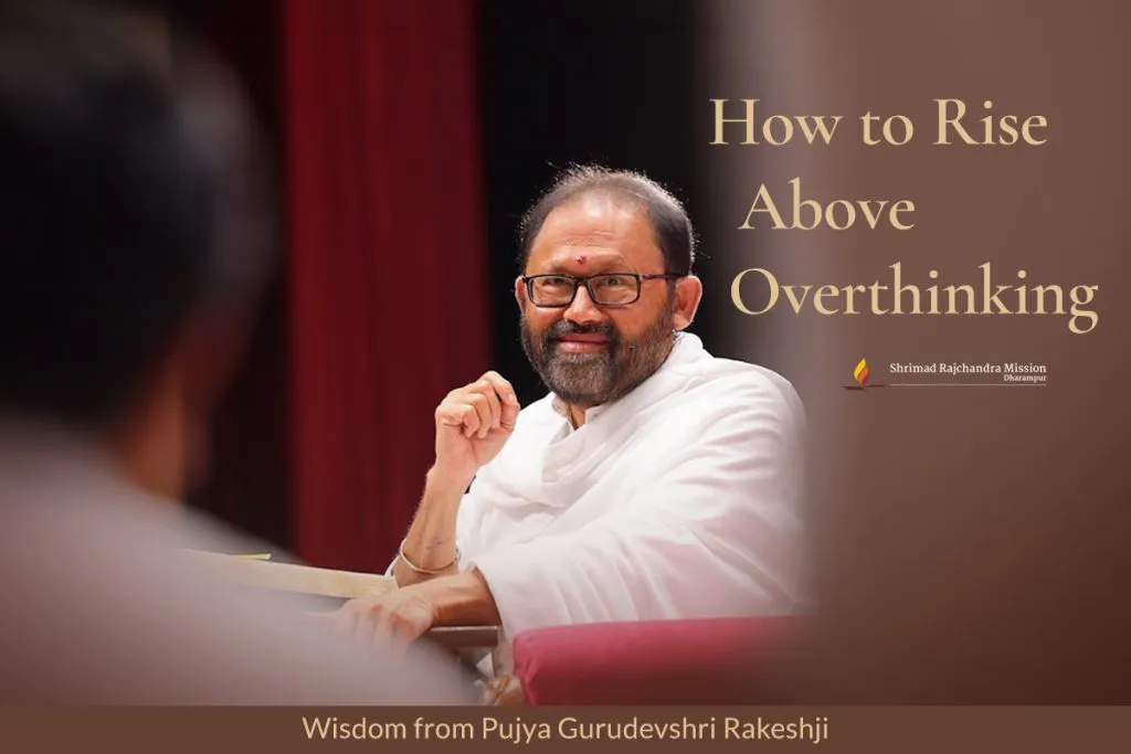 Pujya Gurudevshri Rakeshji sharing spiritual wisdom on overcoming overthinking and finding inner peace