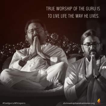 True worship of the Guru is to live life the way He lives.