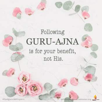 Following Guru-ajna is for your benefit, not His.