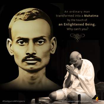 An ordinary man transformed into a Mahatma by the touch of an Enlightened Being. Why can't you?