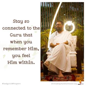 Stay so connected to the Guru that when you remember Him, you feel Him within.