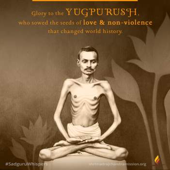 Glory to the Yugpurush, who sowed the seeds of love & non-violence that changed world history.